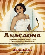 Anacaona: The Amazing Adventures of Cuba's First All-girl Dance Band