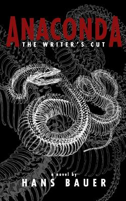 Anaconda: The Writer's Cut - Bauer, Hans