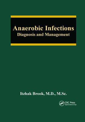 Anaerobic Infections: Diagnosis and Management - Brook, Itzhak