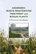 Anaerobic Waste-Wastewater Treatment and Biogas Plants: A Practical Handbook
