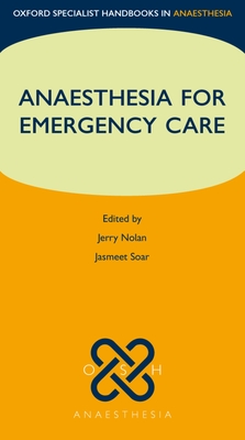 Anaesthesia for Emergency Care - Nolan, Jerry (Editor), and Soar, Jasmeet (Editor)