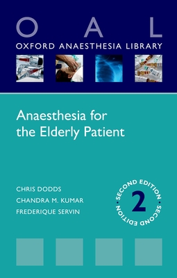 Anaesthesia for the Elderly Patient - Dodds, Chris, and Kumar, Chandra M., and Servin, Frdrique