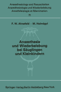 Anaesthesie Und Wiederbelebung Bei Sauglingen Und Kleinkindern: Bericht Uber Das Symposion Am 9. Oktober 1971 in Mainz