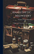 Anaesthetic Midwifery: Report on Its Early History and Progress