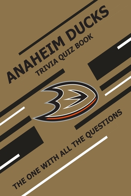 Anaheim Ducks Trivia Quiz Book: The One With All The Questions - Ziebell, Scott