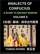 Analects of Confucius (Part 5)- A Guide to Ancient Wisdom, Learn Chinese Language and Culture with Quotes and Sayings from Lunyu, Confucianism Lessons of Life Propagated by China's Master Confucius and His Disciples