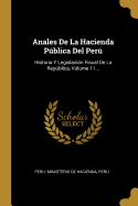 Anales De La Hacienda Pblica Del Per: Historia Y Legislacin Fiscal De La Repblica, Volume 11...