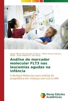 Analise Do Marcador Molecular Flt3 NAS Leucemias Agudas Na Infancia - Vasconcelos de Deus Dayse Maria, and Cartaxo Muniz Maria Tereza, and E de Souza Paulo Roberto