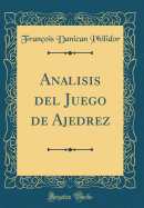 Analisis del Juego de Ajedrez (Classic Reprint)