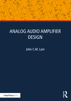 Analog Audio Amplifier Design - Lam, John C M