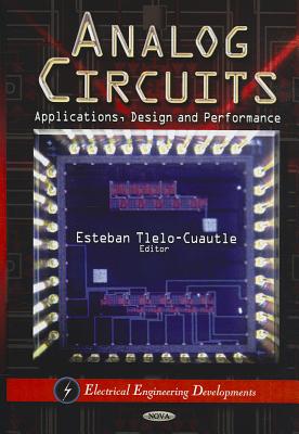 Analog Circuits: Applications, Design & Performance - Tlelo-Cuautle, Esteban (Editor)