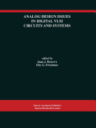 Analog Design Issues in Digital VLSI Circuits and Systems: A Special Issue of Analog Integrated Circuits and Signal Processing, an International Journal Volume 14, Nos. 1/2 (1997)