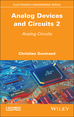 Analog Devices and Circuits 2: Analog Circuits - Gontrand, Christian (Editor)