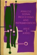 Analog Signal Processing and Instrumentation - Arbel, Arie F