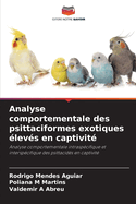 Analyse comportementale des psittaciformes exotiques ?lev?s en captivit?