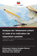Analyse de l'talement urbain  l'aide d'un indicateur de sparation spatiale