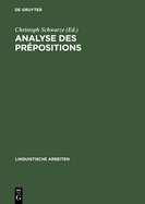 Analyse Des Prepositions: Iiime Colloque Franco-Allemand de Linguistique Theorique Du 2 Au 4 Fevrier 1981 a Constance