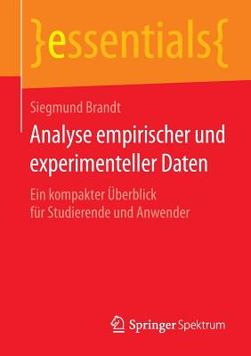 Analyse Empirischer Und Experimenteller Daten: Ein Kompakter Uberblick Fur Studierende Und Anwender - Brandt, Siegmund