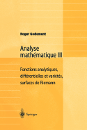 Analyse Mathmatique III: Fonctions Analytiques, Diffrentielles Et Varits, Surfaces de Riemann