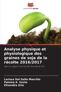 Analyse physique et physiologique des graines de soja de la r?colte 2016/2017