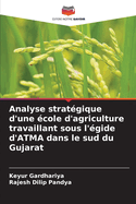 Analyse strat?gique d'une ?cole d'agriculture travaillant sous l'?gide d'ATMA dans le sud du Gujarat