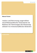 Analyse und Bewertung ausgew?hlter steuerbilanzpolitischer Instrumente im Rahmen der Absetzungen f?r Abnutzung anhand von wissenschaftlichen Kriterien