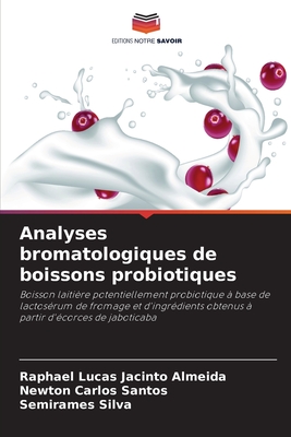 Analyses bromatologiques de boissons probiotiques - Almeida, Raphael Lucas Jacinto, and Santos, Newton Carlos, and Silva, Semirames