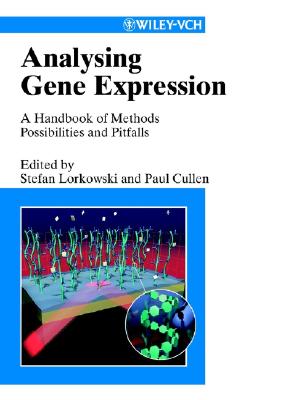 Analysing Gene Expression, a Handbook of Methods: Possibilities and Pitfalls - Lorkowski, Stefan (Editor), and Cullen, Paul (Editor)