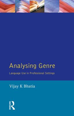 Analysing Genre: Language Use in Professional Settings - Bhatia, V K