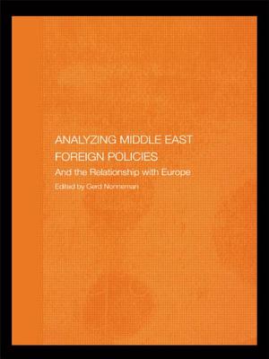 Analysing Middle East Foreign Policies: The Relationship with Europe - Nonneman, Gerd (Editor)