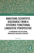 Analysing Scientific Discourse from a Systemic Functional Linguistic Perspective: A Framework for Exploring Knowledge Building in Biology