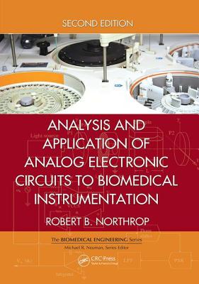 Analysis and Application of Analog Electronic Circuits to Biomedical Instrumentation - Northrop, Robert B.