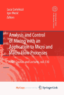 Analysis and Control of Mixing with an Application to Micro and Macro Flow Processes