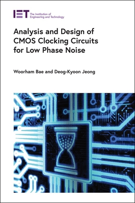 Analysis and Design of CMOS Clocking Circuits for Low Phase Noise - Bae, Woorham, and Jeong, Deog-Kyoon