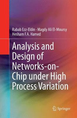 Analysis and Design of Networks-On-Chip Under High Process Variation - Ezz-Eldin, Rabab, and El-Moursy, Magdy Ali, and Hamed, Hesham F a