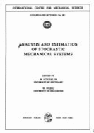 Analysis and Estimation of Stochastic Mechanical Systems - Schiehlen, Werner (Editor), and Wedig, Walter (Editor)