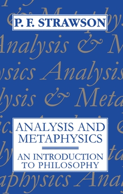 Analysis and Metaphysics: An Introduction to Philosophy - Strawson, P F