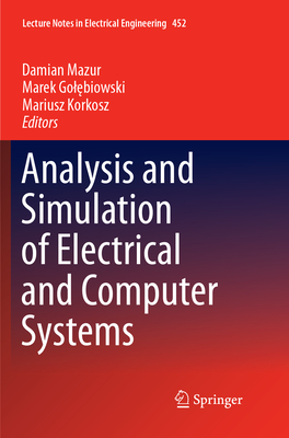 Analysis and Simulation of Electrical and Computer Systems - Mazur, Damian (Editor), and Golebiowski, Marek (Editor), and Korkosz, Mariusz (Editor)