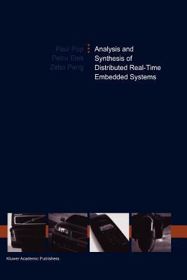 Analysis and Synthesis of Distributed Real-Time Embedded Systems - Pop, Paul, and Eles, Petru, and Peng, Zebo