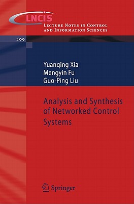 Analysis and Synthesis of Networked Control Systems - Xia, Yuanqing, and Fu, Mengyin, and Liu, Guo-Ping