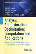 Analysis, Approximation, Optimization: Computation and Applications: In Honor of Gradimir V. Milovanovic on the Occasion of His 75th Birthday
