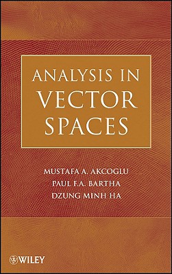 Analysis in Vector Spaces: A Course in Advanced Calculus - Akcoglu, Mustafa A, and Bartha, Paul F a, and Ha, Dzung Minh