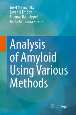 Analysis of Amyloid Using Various Methods - Makovitzky, Josef, and Em dy, Levente, and Appel, Thomas Raul