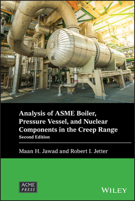 Analysis of Asme Boiler, Pressure Vessel, and Nuclear Components in the Creep Range - Jawad, Maan H, and Jetter, Robert I