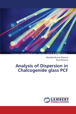 Analysis of Dispersion in Chalcogenide glass PCF - Sharma, Ravindra Kumar, and Sharma, Sunil