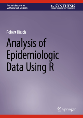 Analysis of Epidemiologic Data Using R - Hirsch, Robert