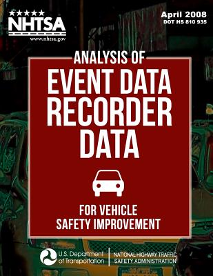 Analysis of Event Data Recorder Data for Vehicle Safety Improvement - National Highway Traffic Safety Administ, and Desilva, Marco P