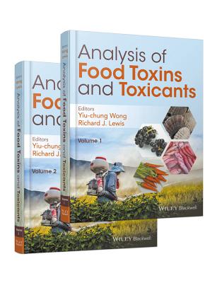 Analysis of Food Toxins and Toxicants, 2 Volume Set - Wong, Yiu-Chung (Editor), and Lewis, Richard J. (Editor)