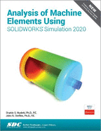 Analysis of Machine Elements Using SOLIDWORKS Simulation 2020