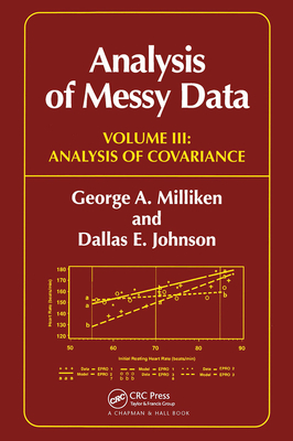 Analysis of Messy Data, Volume III: Analysis of Covariance - Milliken, George A, and Johnson, Dallas E